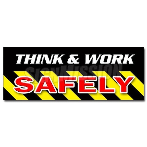 Signmission THINK & WORK SAFELYsticker worker osha employee workplace, 48" x 18", D-48 Think & Work Safely D-48 Think & Work Safely - main